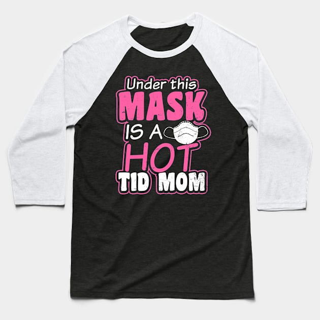 T1D Mom Shirt | Hot Under Mask Gift Baseball T-Shirt by Gawkclothing